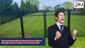 The Corporate Facelift: How Aluminum Fence Supply in Wilmington, DE Can Transform Your Business Image