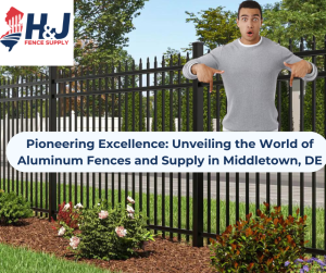 Aluminum Fences and Supply in Middletown, DE